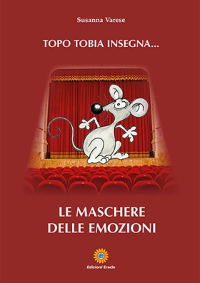 Topo Tobia insegna - Le maschere delle emozioni
